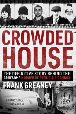 Zatłoczony dom: Ostateczna historia makabrycznego morderstwa Patricii O'Connor - Crowded House: The Definitive Story Behind the Gruesome Murder of Patricia O'Connor