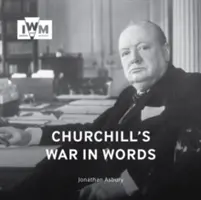 Churchill's War in Words: Jego najlepsze cytaty, 1939-1945 - Churchill's War in Words: His Finest Quotes, 1939-1945