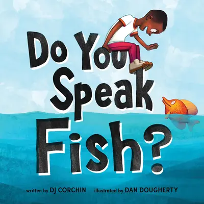 Czy mówisz rybami? Opowieść o komunikacji i zrozumieniu - Do You Speak Fish?: A Story about Communicating and Understanding