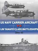 Lotniskowce US Navy kontra japońskie pancerniki klasy Yamato: Teatr Pacyfiku 1944-45 - US Navy Carrier Aircraft Vs Ijn Yamato Class Battleships: Pacific Theater 1944-45