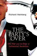 Koniec imprezy - ropa naftowa, wojna i los społeczeństw przemysłowych - Party's Over - Oil, War and the Fate of Industrial Societies