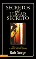 Sekrety sekretnego miejsca: Llaves Para Avivar Tu Tiempo Personal Con Dios - Secretos del Lugar Secreto: Llaves Para Avivar Tu Tiempo Personal Con Dios