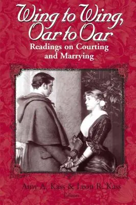 Skrzydło do skrzydła, wiosło do wiosła: Czytając o zalotach i małżeństwie - Wing to Wing, Oar to Oar: Readings on Courting and Marrying