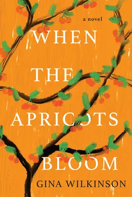 When the Apricots Bloom: Powieść wciągająca i sugestywna fikcja - When the Apricots Bloom: A Novel of Riveting and Evocative Fiction