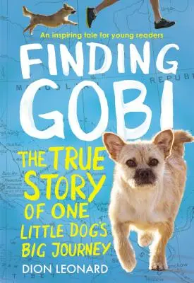 Finding Gobi: Young Reader's Edition: Prawdziwa historia wielkiej podróży jednego małego psa - Finding Gobi: Young Reader's Edition: The True Story of One Little Dog's Big Journey