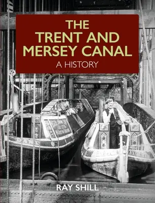 Kanał Trent i Mersey - historia - Trent and Mersey Canal - A History