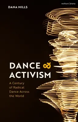 Taniec i aktywizm: Stulecie radykalnego tańca na całym świecie - Dance and Activism: A Century of Radical Dance Across the World