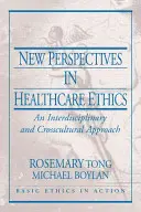 Nowe perspektywy w etyce opieki zdrowotnej: Podejście interdyscyplinarne i międzykulturowe - New Perspectives in Healthcare Ethics: An Interdisciplinary and Crosscultural Approach