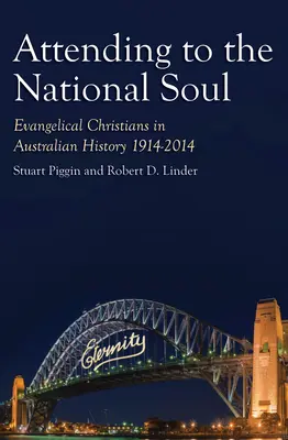 W trosce o narodową duszę, 2: Ewangeliczni chrześcijanie w historii Australii, 1914-2014 - Attending to the National Soul, 2: Evangelical Christians in Australian History, 1914-2014