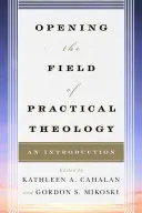 Otwarcie pola teologii praktycznej: Wprowadzenie - Opening the Field of Practical Theology: An Introduction