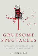 Makabryczne widowiska: Nieudane egzekucje i amerykańska kara śmierci - Gruesome Spectacles: Botched Executions and America's Death Penalty