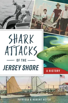 Ataki rekinów na wybrzeżu Jersey: Historia - Shark Attacks of the Jersey Shore: A History