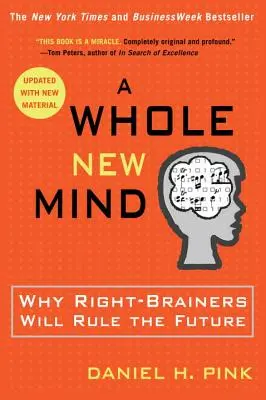 Zupełnie nowy umysł: Dlaczego prawomózgowcy będą rządzić przyszłością - A Whole New Mind: Why Right-Brainers Will Rule the Future