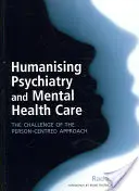 Humanizacja psychiatrii i opieki nad zdrowiem psychicznym: Wyzwanie podejścia skoncentrowanego na osobie - Humanising Psychiatry and Mental Health Care: The Challenge of the Person-Centred Approach