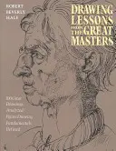 Lekcje rysunku od wielkich mistrzów: 45th Anniversary Edition - Drawing Lessons from the Great Masters: 45th Anniversary Edition