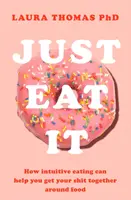 Just Eat It - Jak intuicyjne odżywianie może ci pomóc... - Just Eat It - How Intuitive Eating Can Help You...