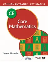 Common Entrance 13+ Podstawowa matematyka dla ISEB CE i KS3 - Common Entrance 13+ Core Mathematics for ISEB CE and KS3