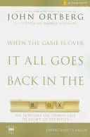 Kiedy gra się kończy, wszystko wraca do pudełka Przewodnik uczestnika: Sześć sesji na temat życia w świetle wieczności - When the Game Is Over, It All Goes Back in the Box Participant's Guide: Six Sessions on Living Life in the Light of Eternity