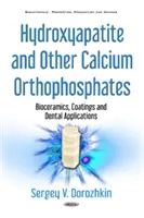 Hydroksyapatyt i inne ortofosforany wapnia - bioceramika, powłoki i zastosowania stomatologiczne - Hydroxyapatite & Other Calcium Orthophosphates - Bioceramics, Coatings & Dental Applications