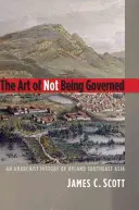 Sztuka nie bycia rządzonym: Anarchistyczna historia wyżynnej Azji Południowo-Wschodniej - The Art of Not Being Governed: An Anarchist History of Upland Southeast Asia