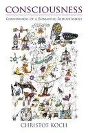 Świadomość: Wyznania romantycznego redukcjonisty - Consciousness: Confessions of a Romantic Reductionist