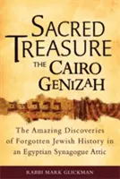 Święty skarb - kairska Geniza: Niesamowite odkrycia zapomnianej żydowskiej historii na poddaszu egipskiej synagogi - Sacred Treasure-The Cairo Genizah: The Amazing Discoveries of Forgotten Jewish History in an Egyptian Synagogue Attic