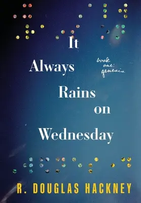 Zawsze pada w środę: Księga pierwsza: Genesis - It Always Rains on Wednesday: Book One: Genesis