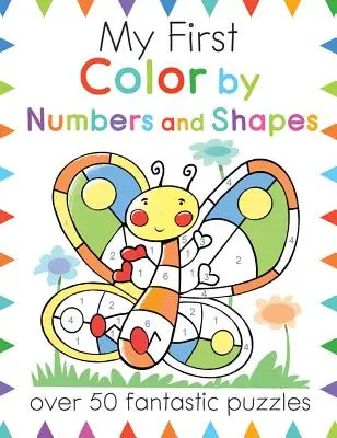 Moje pierwsze kolorowanie według liczb i kształtów: Ponad 50 fantastycznych łamigłówek - My First Color by Numbers and Shapes: Over 50 Fantastic Puzzles