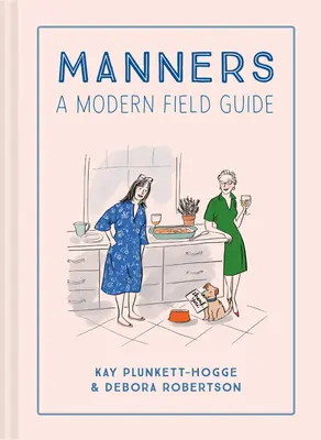 Maniery: Nowoczesny przewodnik terenowy - Manners: A Modern Field Guide