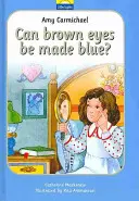 Amy Carmichael: Czy brązowe oczy mogą stać się niebieskie? - Amy Carmichael: Can Brown Eyes by Made Blue?