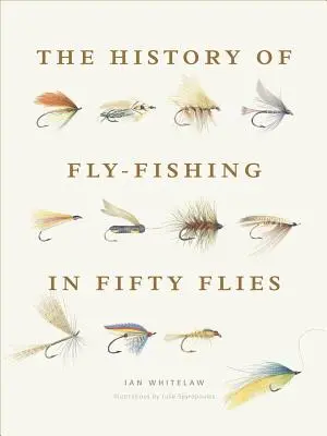 Historia wędkarstwa muchowego w pięćdziesięciu muchach - The History of Fly-Fishing in Fifty Flies