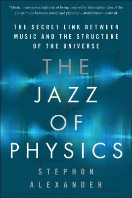 Jazz fizyki: Sekretny związek między muzyką a strukturą wszechświata - The Jazz of Physics: The Secret Link Between Music and the Structure of the Universe