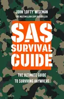 SAS Survival Guide - Ostateczny przewodnik przetrwania w dowolnym miejscu - SAS Survival Guide - The Ultimate Guide to Surviving Anywhere