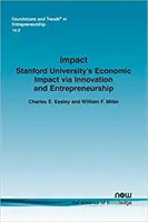 Wpływ: Wpływ ekonomiczny Uniwersytetu Stanforda poprzez innowacje i przedsiębiorczość - Impact: Stanford University's Economic Impact Via Innovation and Entrepreneurship