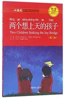 Dwoje dzieci szuka mostu radości - Chinese Breeze Graded Reader, Poziom 1: Poziom 300 słów - Two Children Seeking the Joy Bridge - Chinese Breeze Graded Reader, Level 1: 300 Words Level