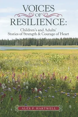Voices of Resilience: Historie dzieci i dorosłych o sile i odwadze serca - Voices of Resilience: Children's and Adults' Stories of Strength & Courage of Heart