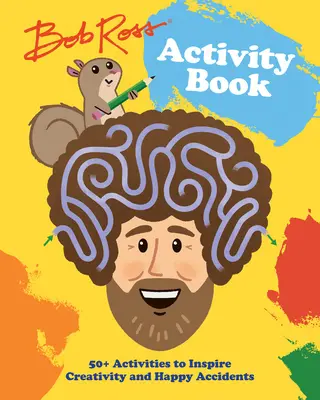 Bob Ross Activity Book: Ponad 50 aktywności inspirujących kreatywność i szczęśliwe wypadki - Bob Ross Activity Book: 50+ Activities to Inspire Creativity and Happy Accidents