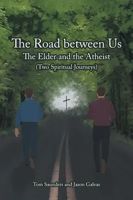 Droga między nami: Starszy i ateista (dwie duchowe podróże) - The Road between Us: The Elder and the Atheist (Two Spiritual Journeys)