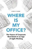 Gdzie jest moje biuro? Ponowne wyobrażenie sobie miejsca pracy w XXI wieku - Where Is My Office?: Reimagining the Workplace for the 21st Century