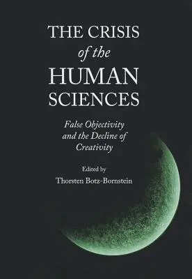 Kryzys nauk humanistycznych: Fałszywy obiektywizm i upadek kreatywności - The Crisis of the Human Sciences: False Objectivity and the Decline of Creativity