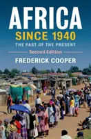 Afryka od 1940 roku: Przeszłość teraźniejszości - Africa Since 1940: The Past of the Present