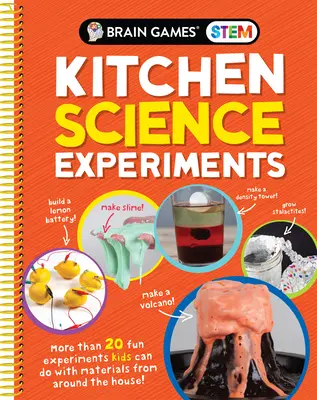 Brain Games Stem - Kuchenne eksperymenty naukowe: Ponad 20 zabawnych eksperymentów, które dzieci mogą wykonać z materiałów z całego domu! - Brain Games Stem - Kitchen Science Experiments: More Than 20 Fun Experiments Kids Can Do with Materials from Around the House!