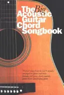 Wielki śpiewnik akordów na gitarę akustyczną - Big Acoustic Guitar Chord Songbook