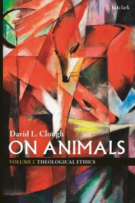 O zwierzętach: Tom II: Etyka teologiczna - On Animals: Volume II: Theological Ethics