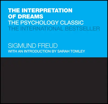 Interpretacja marzeń sennych: Klasyka psychologii - The Interpretation of Dreams: The Psychology Classic