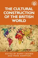 Kulturowa konstrukcja świata brytyjskiego - The Cultural Construction of the British World