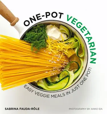 One Pot Vegetarian: Łatwe dania wegetariańskie w jednym garnku! - One Pot Vegetarian: Easy Veggie Meals in Just One Pot!