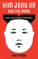 Kim Dzong Un i bomba - przetrwanie i odstraszanie w Korei Północnej - Kim Jong Un and the Bomb - Survival and Deterrence in North Korea