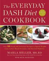The Everyday Dash Diet Cookbook: Ponad 150 świeżych i pysznych przepisów przyspieszających odchudzanie, obniżających ciśnienie krwi i zapobiegających cukrzycy - The Everyday Dash Diet Cookbook: Over 150 Fresh and Delicious Recipes to Speed Weight Loss, Lower Blood Pressure, and Prevent Diabetes
