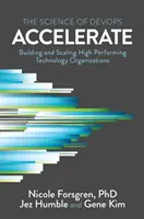 Accelerate: The Science of Lean Software and DevOps: Budowanie i skalowanie wysokowydajnych organizacji technologicznych - Accelerate: The Science of Lean Software and DevOps: Building and Scaling High Performing Technology Organizations